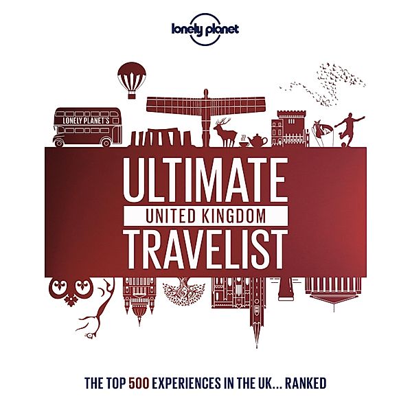 Lonely Planet's Ultimate United Kingdom Travelist / Lonely Planet, Lonely Planet Lonely Planet