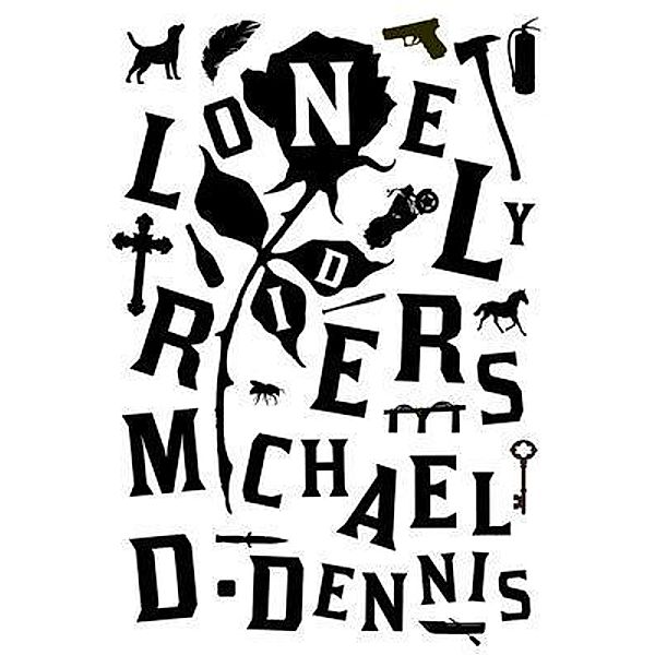 Lonely Riders, Michael D. Dennis