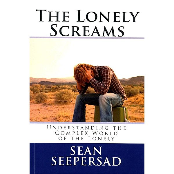 Lonely Screams: Understanding the Complex World of the Lonely / Sean Seepersad, Sean Seepersad