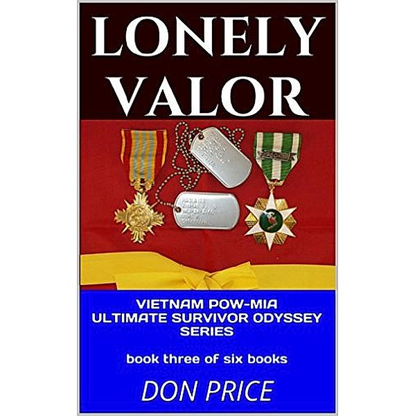 Lonely Valor (Vietnam POW-MIA Ultimate Survivor Odyssey Series, #3) / Vietnam POW-MIA Ultimate Survivor Odyssey Series, Don Price