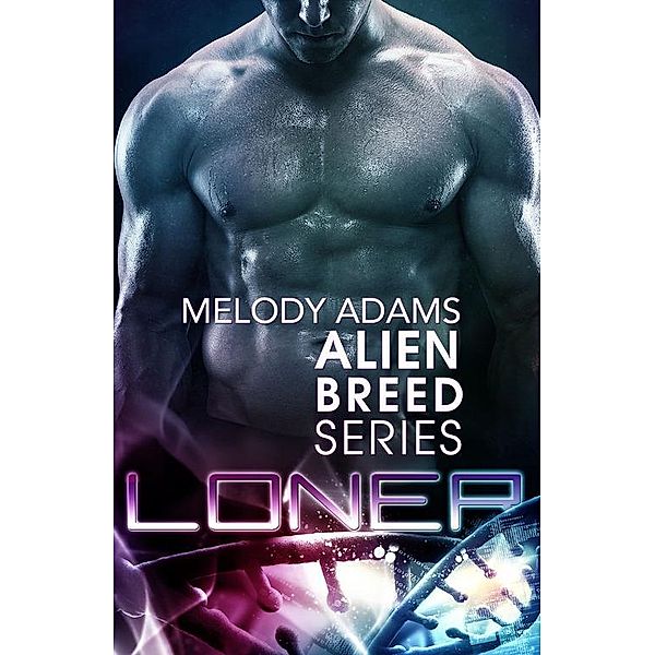 Loner (Alien Breed Series 7), Melody Adams