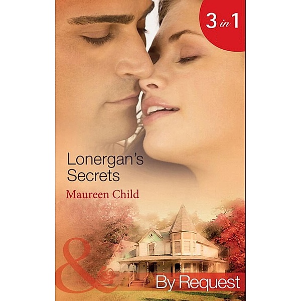Lonergan's Secrets: Expecting Lonergan's Baby / Strictly Lonergan's Business / Satisfying Lonergan's Honour (Summer of Secrets) (Mills & Boon By Request), Maureen Child