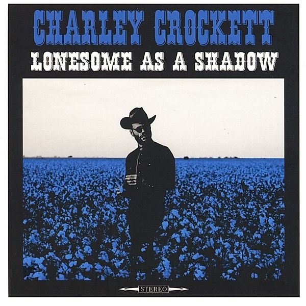 Lonesome As A Shadow, Charley Crockett