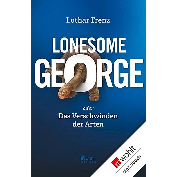 Lonesome George oder Das Verschwinden der Arten, Lothar Frenz