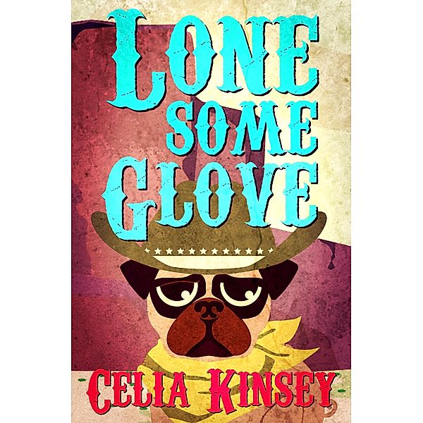 Lonesome Glove (Little Tombstone Cozy Mysteries, #3) / Little Tombstone Cozy Mysteries, Celia Kinsey