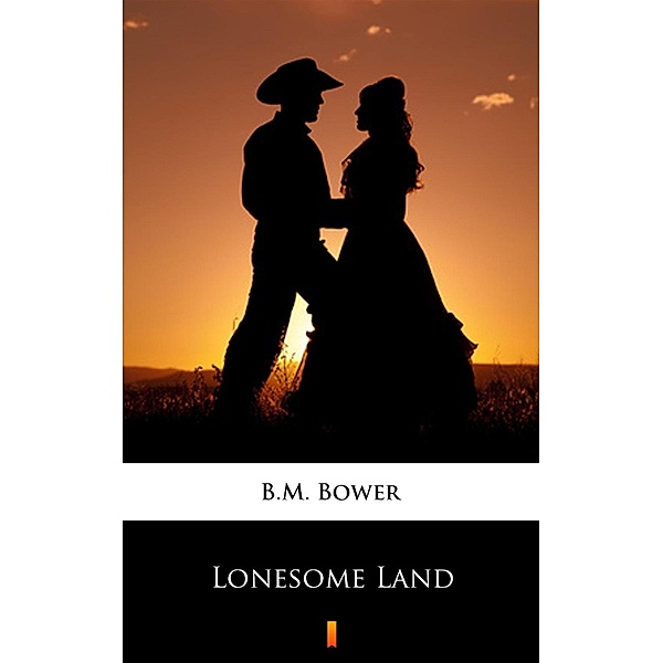Lonesome Land, B. M. Bower