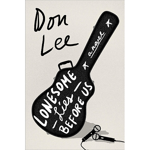 Lonesome Lies Before Us: A Novel, Don Lee