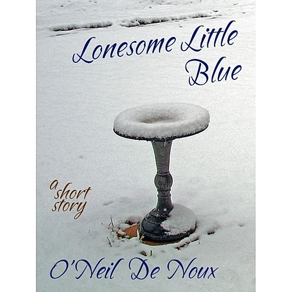 Lonesome Little Blue, O'Neil De Noux