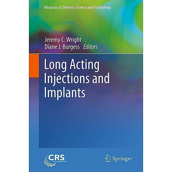 Long Acting Injections and Implants / Advances in Delivery Science and Technology