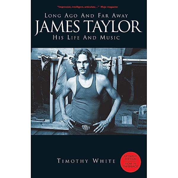 Long Ago and Far Away: James Taylor - His Life and Music, Timothy White