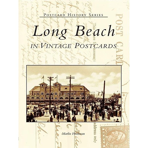 Long Beach in Vintage Postcards, Marlin Heckman