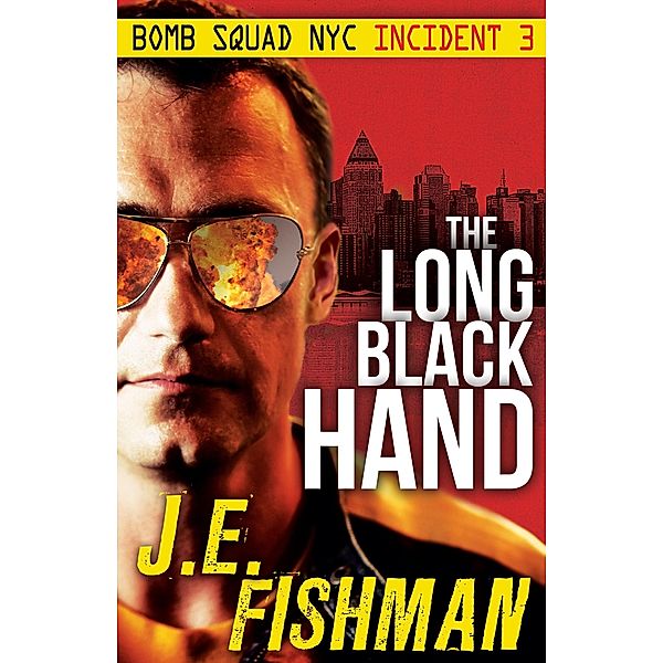 Long Black Hand: Bomb Squad NYC Incident 3 / J.E. Fishman, J. E. Fishman