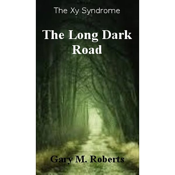 Long Dark Road / Gary M. Roberts, Gary M. Roberts