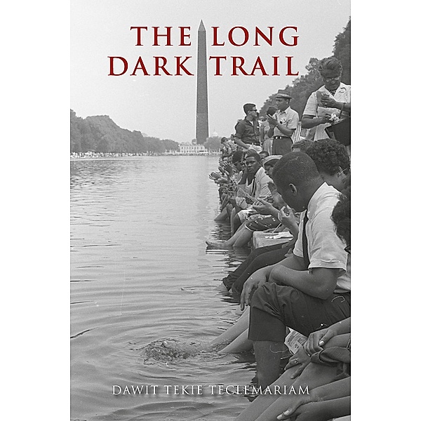 Long Dark Trail / Austin Macauley Publishers, Dawit Tekie Teclemariam