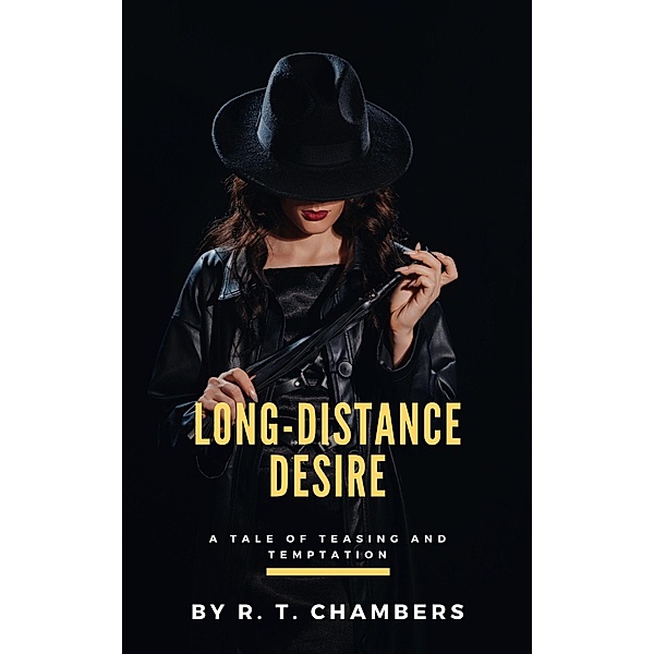 Long-Distance Desire: A Tale of Teasing and Temptation, R. T. Chambers