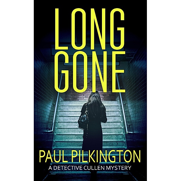 Long Gone / Detective Paul Cullen Mysteries Bd.1, Paul Pilkington