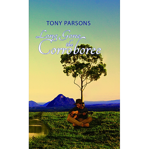 Long Gone the Corroboree, Tony Parsons