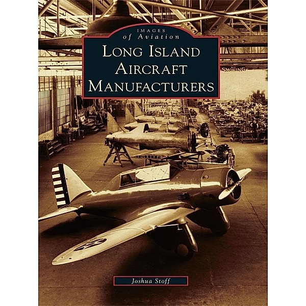 Long Island Aircraft Manufacturers, Joshua Stoff