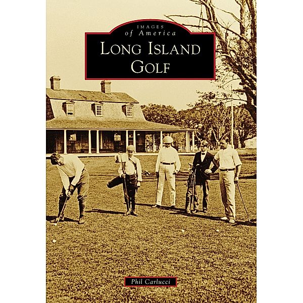 Long Island Golf, Phil Carlucci