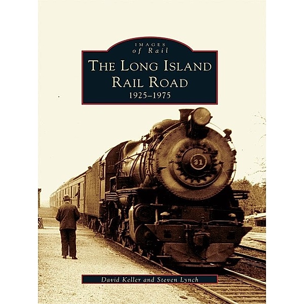 Long Island Railroad: 1925-1975, David Keller