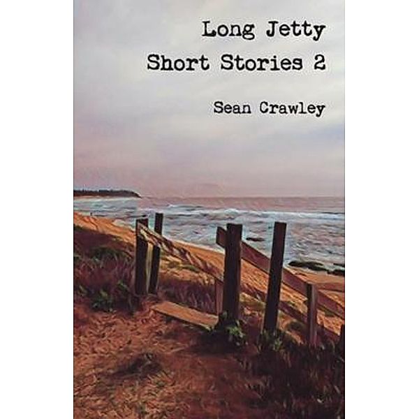 Long Jetty Short Stories 2, Sean Crawley