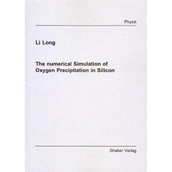 Long, L: Numerical Simulation of Oxygen Precipitation in Sil, Li Long