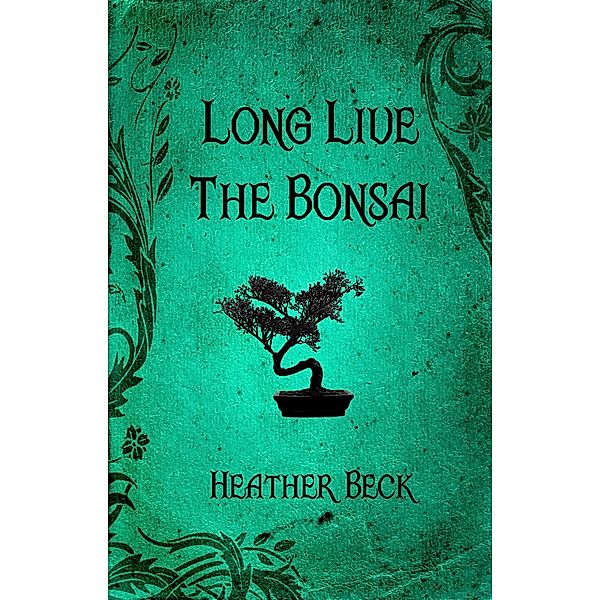 Long Live The Bonsai (The Horror Diaries, #23) / The Horror Diaries, Heather Beck