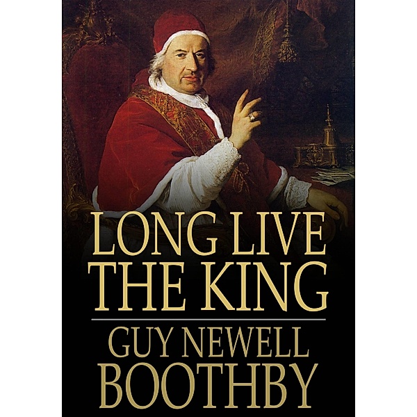 Long Live the King / The Floating Press, Guy Newell Boothby