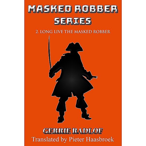 Long Live The Masked Robber / Masked Robber Series Bd.2, Gerrie Radlof