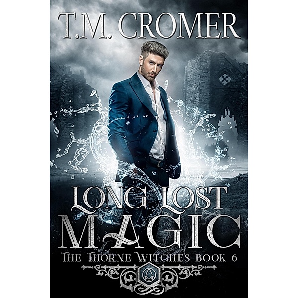 Long Lost Magic (The Thorne Witches, #6) / The Thorne Witches, T. M. Cromer