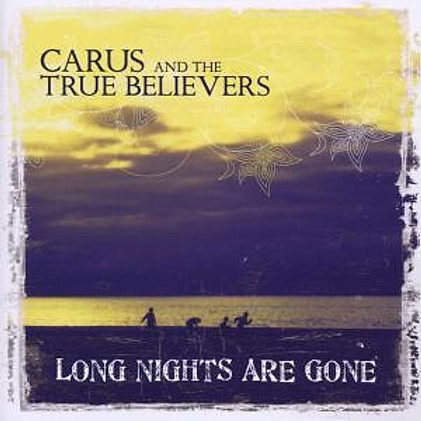 Long Nights Are Gone, Carus & The True Believer