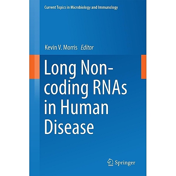 Long Non-coding RNAs in Human Disease / Current Topics in Microbiology and Immunology Bd.394