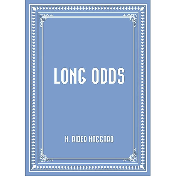 Long Odds, H. Rider Haggard