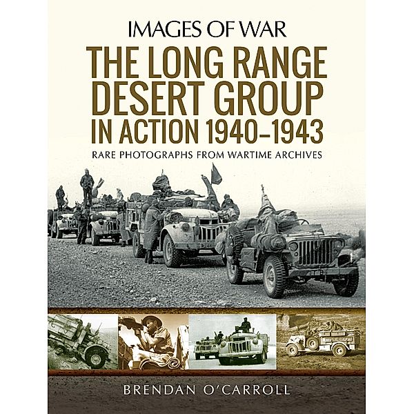 Long Range Desert Group in Action 1940-1943 / Pen and Sword Military, O'Carroll Brendan O'Carroll