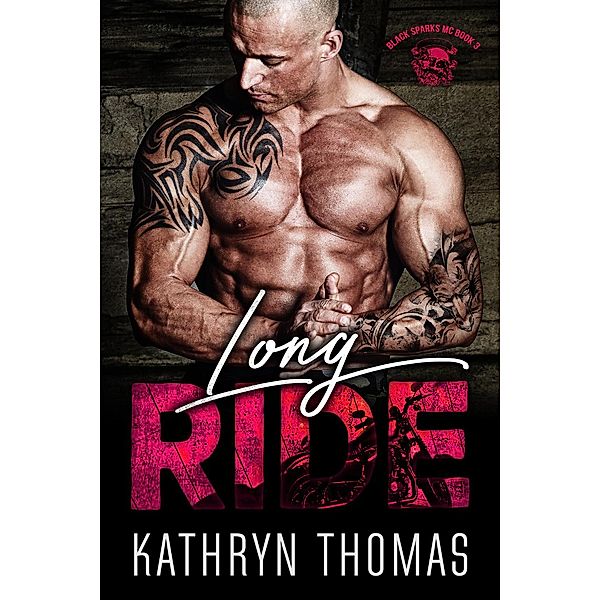 Long Ride (Book 3) / Black Sparks MC, Kathryn Thomas