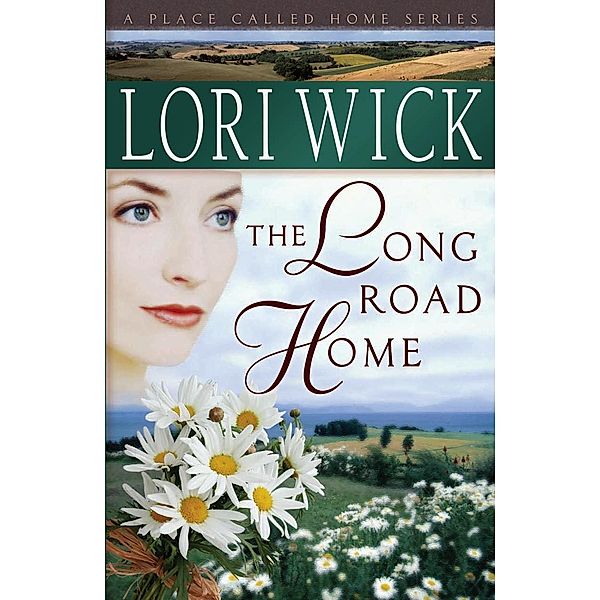 Long Road Home / A Place Called Home Series, Lori Wick