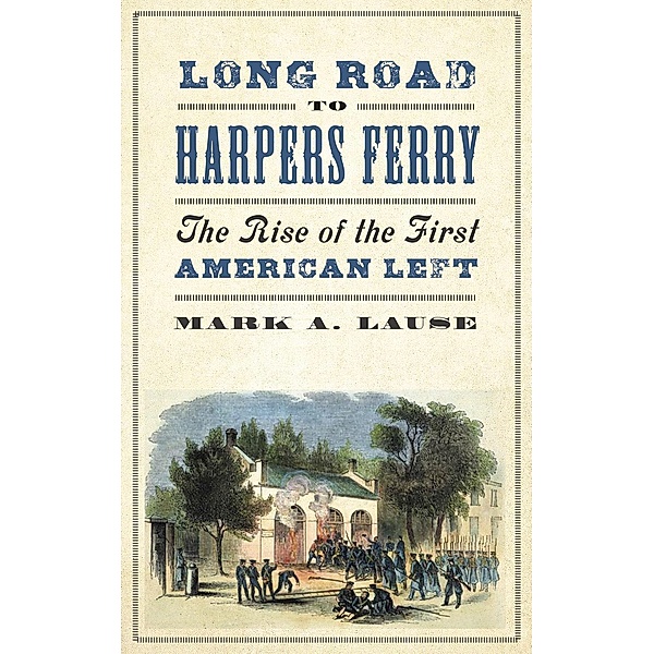 Long Road to Harpers Ferry / People's History, Mark A. Lause