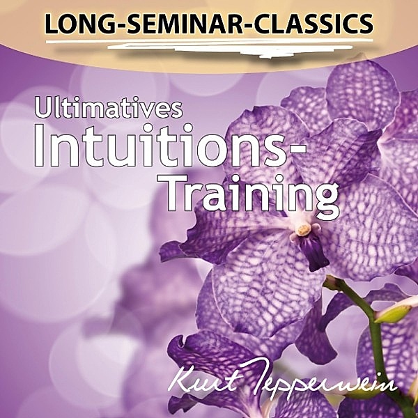 Long-Seminar-Classics - Ultimatives Intuitions-Training