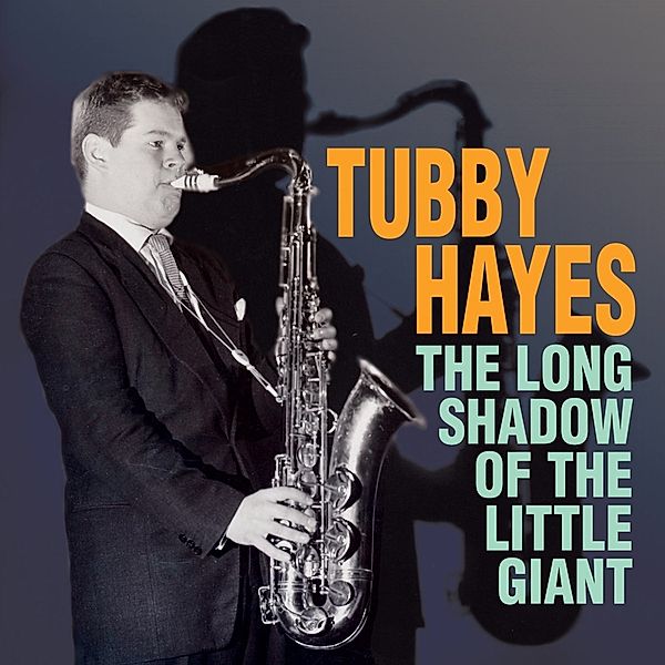 Long Shadow Of The Little Giant, Tubby Hayes