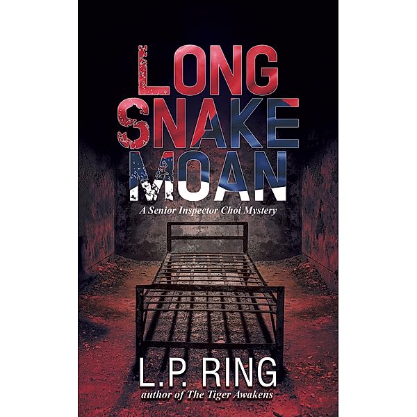 Long Snake Moan (Senior Inspector Choi, #2) / Senior Inspector Choi, L. P. Ring