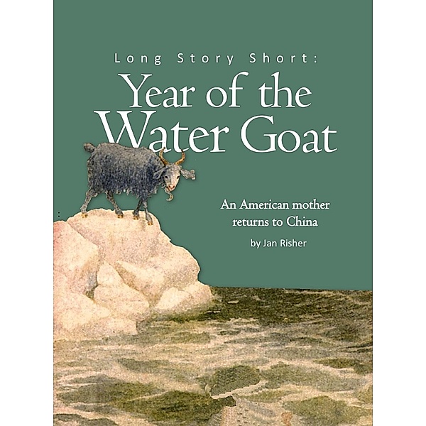Long Story Short: Year of the Water Goat, Jan Risher