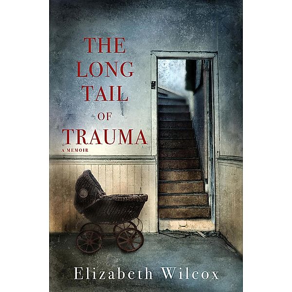 Long Tail of Trauma, Elizabeth Wilcox