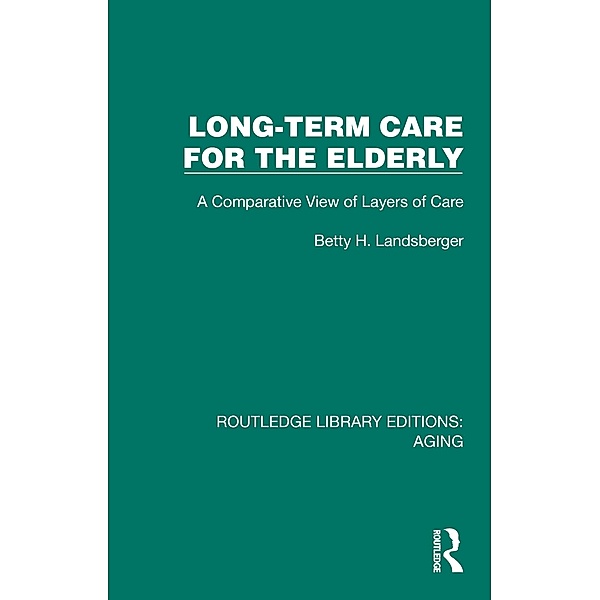 Long-Term Care for the Elderly, Betty H. Landsberger