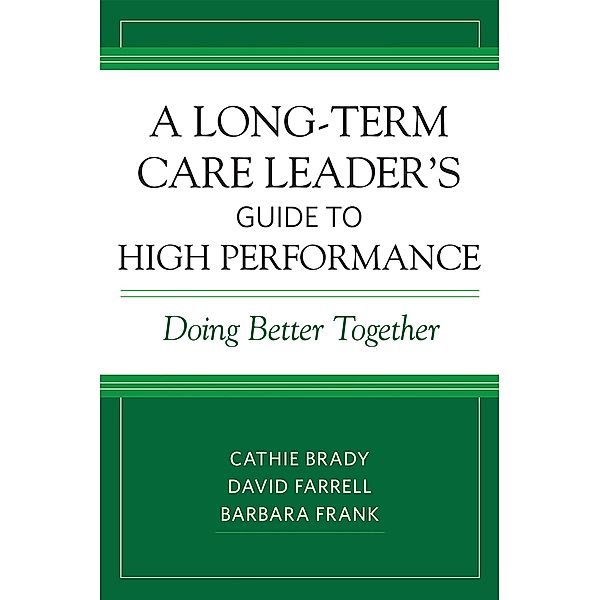 Long-Term Care Leader's Guide to High Performance, Cathie Brady