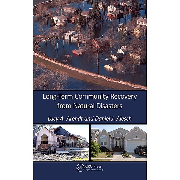 Long-Term Community Recovery from Natural Disasters, Lucy A. Arendt, Daniel J Alesch