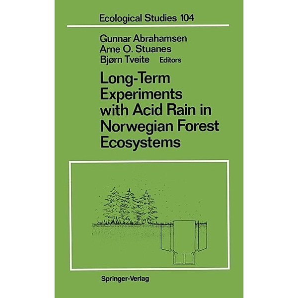 Long-Term Experiments with Acid Rain in Norwegian Forest Ecosystems / Ecological Studies Bd.104