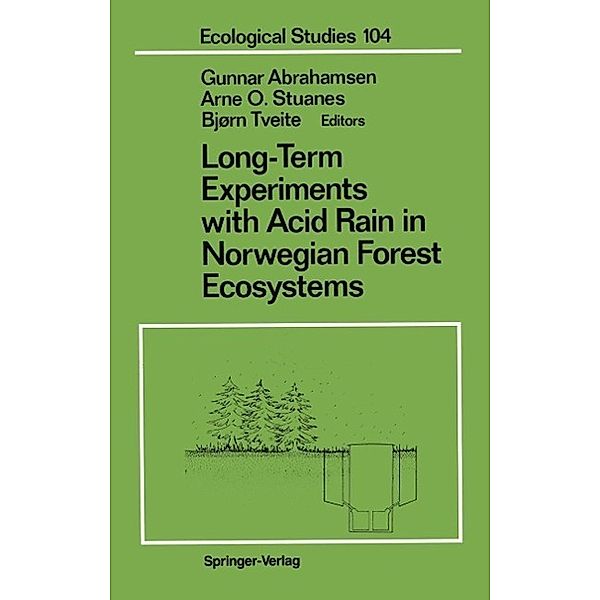 Long-Term Experiments with Acid Rain in Norwegian Forest Ecosystems / Ecological Studies Bd.104