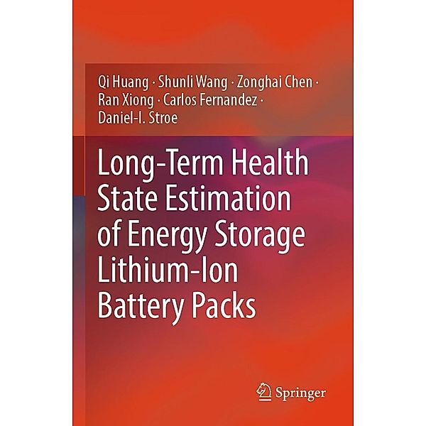 Long-Term Health State Estimation of Energy Storage Lithium-Ion Battery Packs, Qi Huang, Shunli Wang, Zonghai Chen, Ran Xiong, Carlos Fernandez, Daniel-I. Stroe