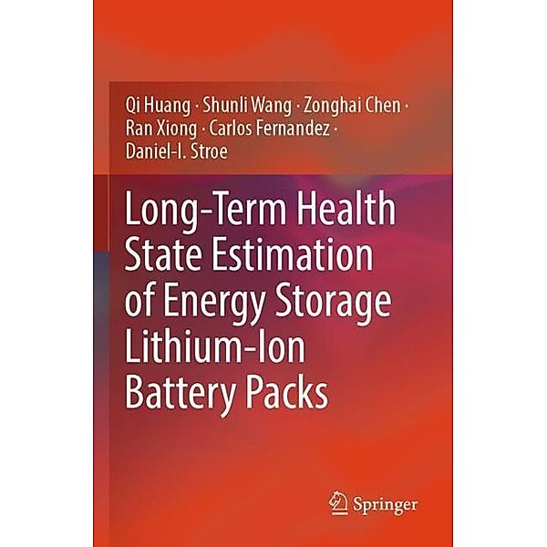 Long-Term Health State Estimation of Energy Storage Lithium-Ion Battery Packs, Qi Huang, Shunli Wang, Zonghai Chen, Ran Xiong, Carlos Fernandez, Daniel-I. Stroe