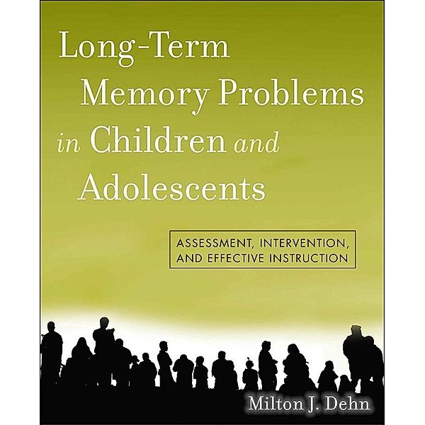 Long-Term Memory Problems in Children and Adolescents, Milton J. Dehn